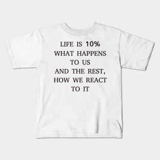 Our reaction is all that matters. Kids T-Shirt